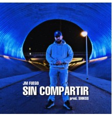 Jm Fuego - Sin Compartir