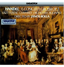 János Rolla - Handel: 6 Concerti Grossi, Op. 3