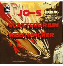 Jo-s - Scatterbrain // Weedwacker