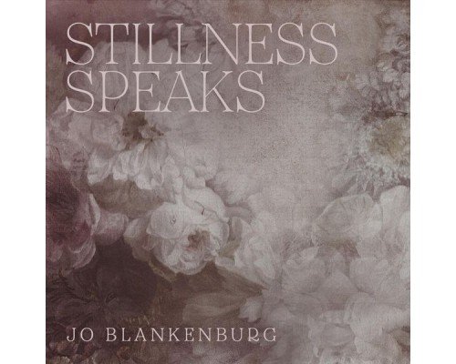 Jo Blankenburg - Stillness Speaks