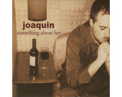 JoaQuin - Something About Her