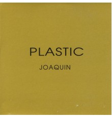 JoaQuin - Plastic