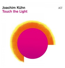 Joachim Kühn - Touch the Light