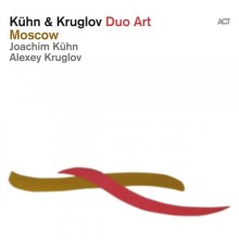 Joachim Kühn & Alexey Kruglov - Moscow