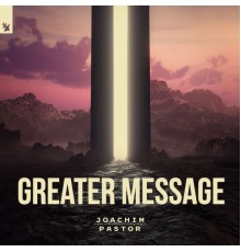 Joachim Pastor - Greater Message