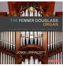Joan Lippincott - The Fenner Douglass Organ