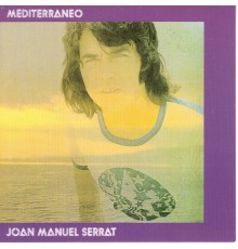 Joan Manuel Serrat - Mediterráneo