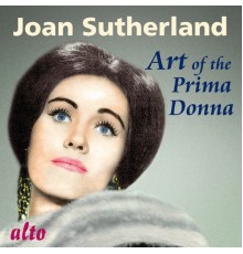 Joan Sutherland, Orchestra of the Royal Opera House, Covent Garden and Francesco Molinari-Pradelli - Art of the Prima Donna