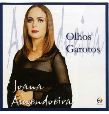 Joana Amendoeira - Olhos Garotos