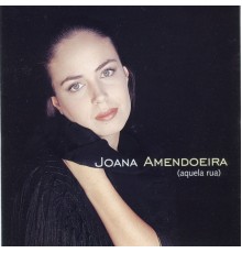 Joana Amendoeira - Aquela Rua