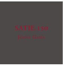 Joana Gama - Satie.150