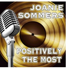 Joanie Sommers - Positively The Most