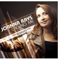 Joanna Rays - Calling Me (Remixes)