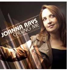 Joanna Rays - Calling Me