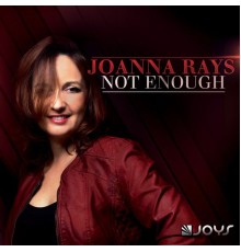 Joanna Rays - Not Enough