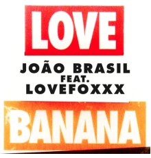 Joao Brasil - L.O.V.E. Banana