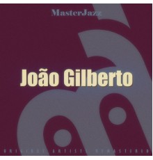 Joao Gilberto - Masterjazz: João Gilberto