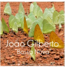 Joao Gilberto - Bossa Nova  (Remastered)