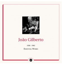 Joao Gilberto - Masters of Jazz Presents João Gilberto (1958 - 1962 Essential Works)