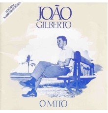 Joao Gilberto - O Mito (Digital Edition)