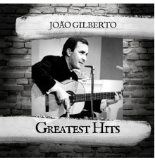 Joao Gilberto - Greatest Hits