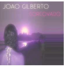 Joao Gilberto - Corcovado