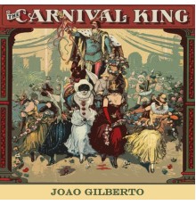 Joao Gilberto - Carnival King