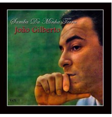 Joao Gilberto - Samba da Minha Terra, Vol. 1