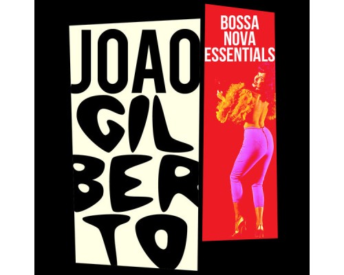 Joao Gilberto - Bossa Nova Essentials