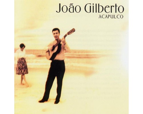 Joao Gilberto - Acapulco