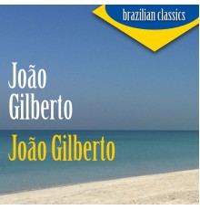 Joao Gilberto - João Gilberto