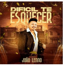 Joao Lenno - Dificil Te Esquecer