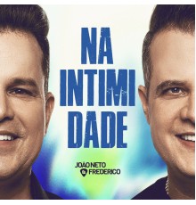 Joao Neto & Frederico - Na Intimidade (Ao Vivo)