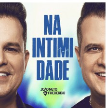 Joao Neto & Frederico - Na Intimidade (Ao Vivo)