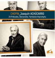 Joaquín Achúcarro - Chopin : Préludes, Barcarolle, Fantaisie-impromptu