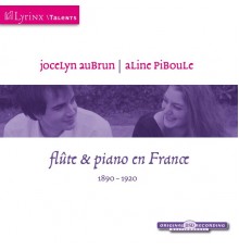 Jocelyn Aubrun & Aline Piboule - Lyrinx Talents: Flûte et piano en France, 1890–1920
