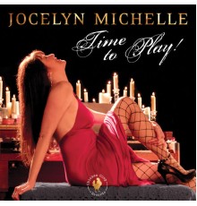 Jocelyn Michelle - Time to Play!