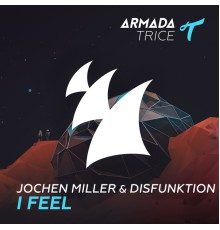 Jochen Miller & Disfunktion - I Feel