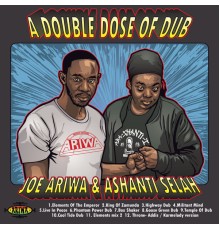 Joe Ariwa & Ashanti Selah - A Double Dose of Dub