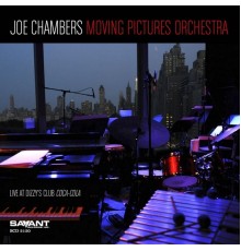 Joe Chambers - Joe Chambers Moving Pictures Orchestra (Recorded Live at Dizzy's Club Coca-Cola)