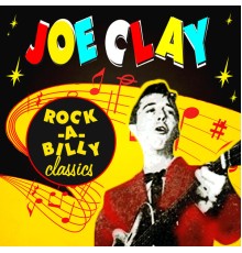 Joe Clay - Rock-a-Billy Classics