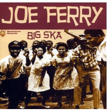 Joe Ferry - Big Ska