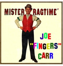Joe Fingers Carr - Mister Ragtime
