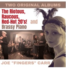 Joe "Fingers" Carr - The Riotous Raucous Red-Hot 20's / Brassy Piano