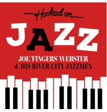 Joe "Fingers" Webster and His River City Jazzmen - Hooked On Jazz