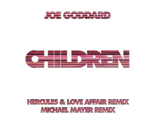 Joe Goddard - Children Remixes