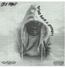 Joe Grind - Grind Hard & Prosper