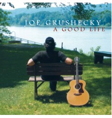 Joe Grushecky - A Good Life