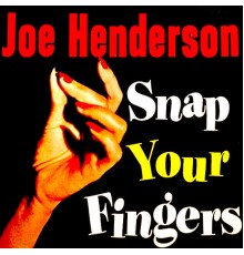 Joe Henderson - Snap Your Fingers