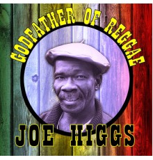 Joe Higgs - Godfather of Reggae